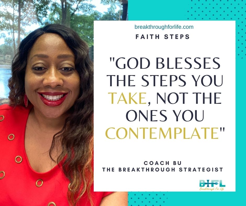 God Blesses The Steps You Take Not The Ones You Contemplate Faith Steps